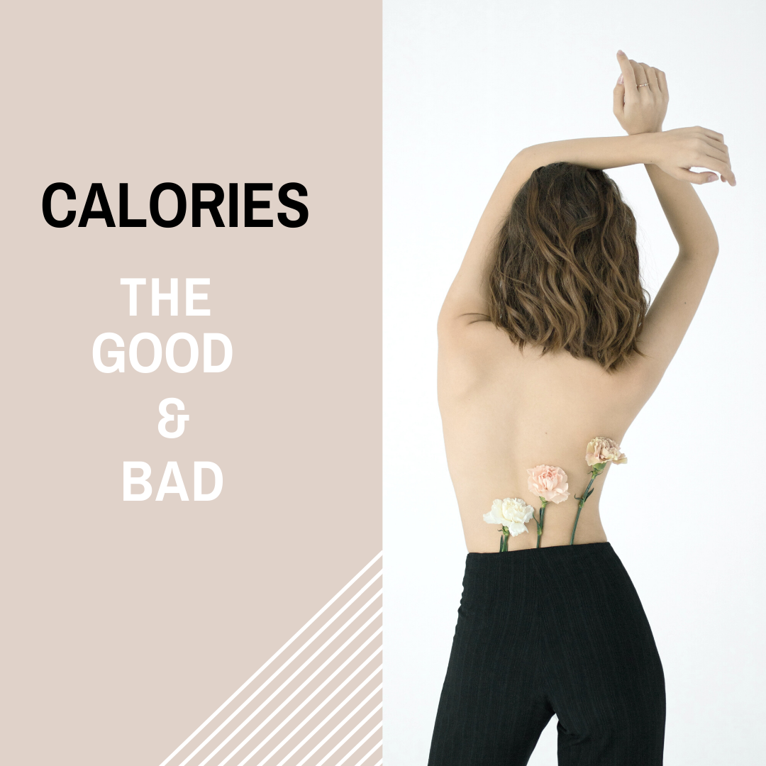 CALORIES! THE GOOD AND BAD